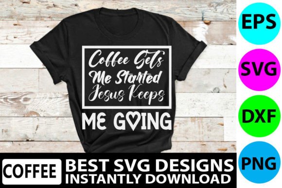 Coffee SVG Design, Coffee Gets Me Starte T-Shirt Designs
