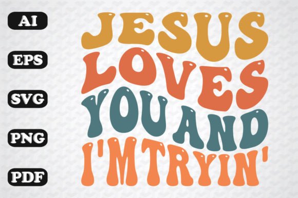 Jesus Loves You and I'm Tryin' Retro SVG Crafts