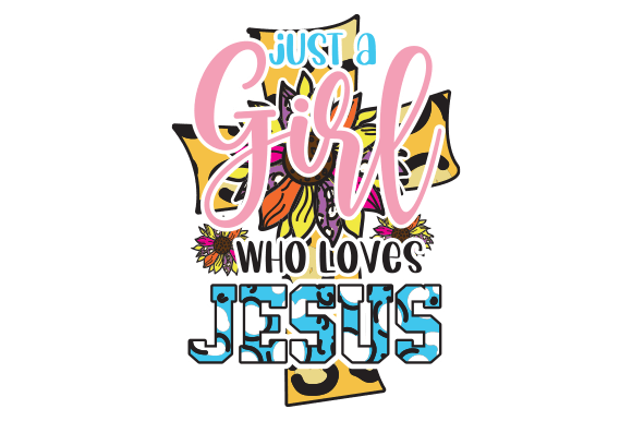 Just a Girl Who Loves Jesus Sublimation & Crafts
